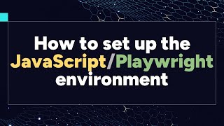 Playwright Installation Guide: Set Up Your Development Environment from Scratch