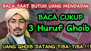 Baca 3 Huruf Ghoib, Tak Butuh Waktu Lama, Harta Dan Tahta Merangkak Menghampirimu