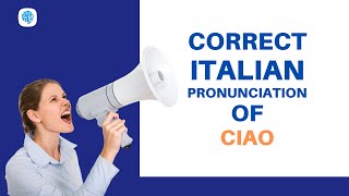How to pronounce 'Ciao' (Hello ) in Italian? | Italian Pronunciation