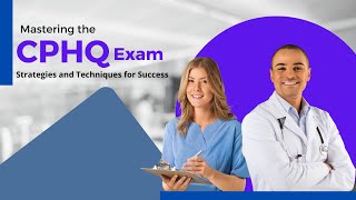 Mastering the CPHQ Exam: Strategies and Techniques for Success