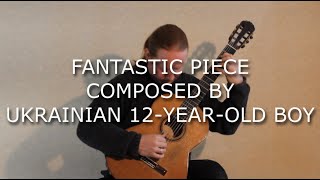 Fantastic piece composed by Ukrainian 12-year-old boy