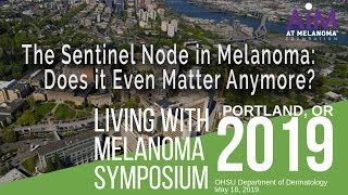 The Sentinel Node in Melanoma: Does it Even Matter Anymore?