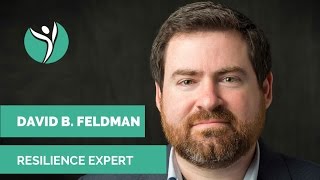 Interview with Resilience Expert: David B. Feldman, PhD.