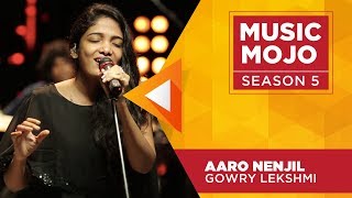 Aaro Nenjil - Gowry Lekshmi - Music Mojo Season 5 - KappaTV
