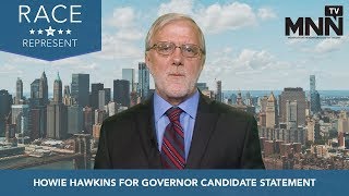 Race To Represent 2018: Howie Hawkins For Governor Candidate Statement