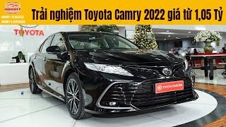 Trải nghiệm Toyota Camry 2022 vừa ra mắt, giá từ 1,05 Tỷ đồng, sang như Lexus ES