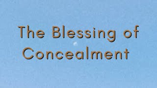 The Blessing of Concealment