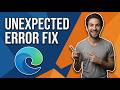 How To Fix Microsoft Edge Unexpected Error (Easy Guide)