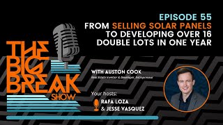 From Selling Solar Panels to Developing Over 16 Double Lots in One Year w/ Auston Cook EP. 055