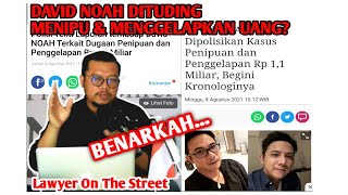 DAVID NOAH DITUDING MENIPU DAN MENGELAPKAN UANG... BENARKAH..... LawYer on The Street