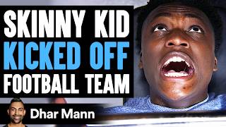 SKINNY KID Kicked Off FOOTBALL TEAM, What Happens Next Is Shocking | Dhar Mann