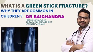 What is A Green stick Fracture? Why They Are Common In Children ? Dr Sai Chandra MBBS DNB Ortho