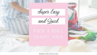 Super Easy And Quick Pack And Roll Travel Packing Hack