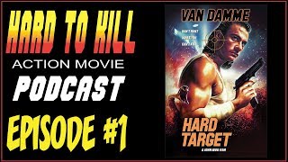 Hard Target | Hard To Kill Podcast [Ep. 001]