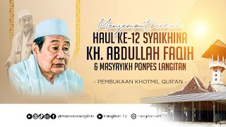 🔴 Live Pembukaan Khatmil Qur'an Bil Ghaib | Haul Almaghfurlah Syaikhina KH. Abdullah Faqih ke 12