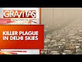 Severe Pollution Chokes Delhi as Supreme Court Criticizes Government for Slow Response | GRAVITAS