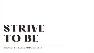 Strive to Be | Senior Project | Bailey Rindlisbacher