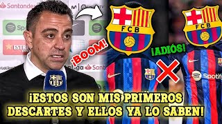 🚨¡¡BOMBAZO!! URGENTE ¡XAVI ACABA de ANUNCIAR los PRIMEROS DESCARTES de su BARÇA! ¡SE VAN! HOY😱💣