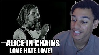 First Time Reacting to Alice In Chains - 'Love, Hate, Love' (Live, 1990)