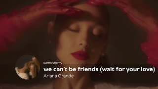 ARIANA GRANDE - WE CAN'T BE FRIENDS (WAIT FOR YOUR LOVE) LYRICS