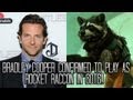 Bradley Cooper Confirmed to Play Rocket Raccoon in Guardians of the Galaxy!!!