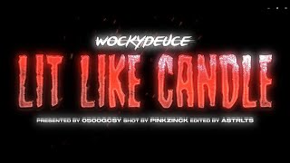 WockyDeuce - Lit Like Candle (Official Video) Shot By PinkZinck