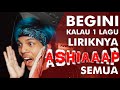 BEGINI KALAU 1 LAGU LIRIKNYA ASHIAP SEMUA