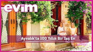 Ayvalık'ta 100 Yıllık Bir Taş Ev | Evim ile Ev Turu