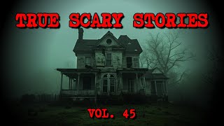 10 TRUE SCARY STORIES [Compilation Vol. 45]
