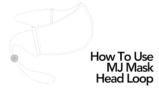 HOW TO USE MJ MASK HEADLOOP