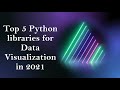 Top 5 Python libraries for Data Visualization in 2021 | Python libraries for Data Science