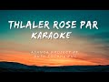 Asanga Project ft. Ruth Tochhawng - Thlaler Rose par Karaoke Lyrics