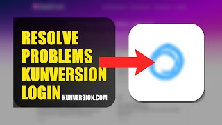 How To Resolve Login Problems On Kunversion 2026 (QUICK STEPS)