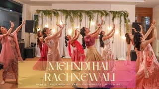 Mehndi Hai Rachnewali || Sikha & Dane's Wedding Dance Performance | Bride Mehndi