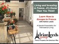 Learn How to Escape to France with Adrian Leeds, International Living 2021