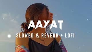 Aayat - Arijit Singh | Slowed And Reverb + Lofi | Bajirao Mastani | Ranveer Singh, Deepika Padukone