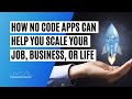 No Code Apps...Really a Scalable Business Model?