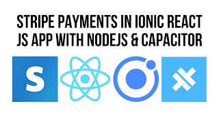 Ionic React, How To Add Stripe Payments To Mobile App Using NodeJS & Capacitor