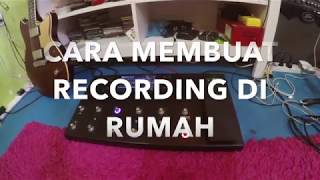 Cara - Cara Membuat Rakaman Guitar Di Rumah (Home Recording)