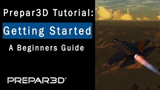 Prepar3D Beginners Guide | Getting Started