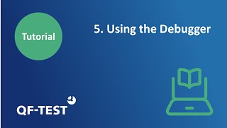 QF-Test - Using the Debugger | Tutorial #5 GUI Testing
