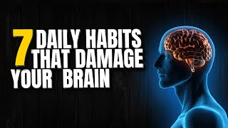 7 Daily Habits That Damage Your Brain Health