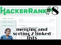 merging and sorting 2 Linked Lists || HackerRank #8 || GamingMech