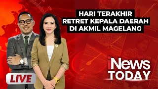 🔴LIVE Hari Terakhir Retret Kepala Daerah | iNews Today | 28/02