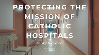 Protecting the Mission of Catholic Hospitals (with Sr. Brigid Mary Meeks)