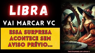 LIBRA♎VAI MARCAR VC! ESSA SURPRESA ACONTECE SEM AVISO PRÉVIO