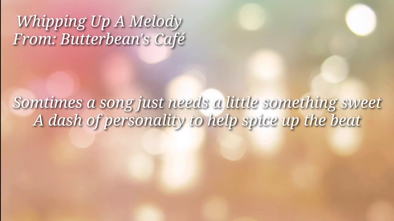 Butterbean's Café • " Whipping Up A Melody " •🎶Lyrics🎶 - YouTube