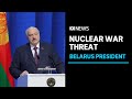 Belarusian president warns of Russian nuclear weapons if Ukraine continues to resist | ABC News