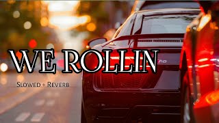 WE ROLLIN - SHUBH | (Slowed +Reverb)  REVERLOVERS 🎧