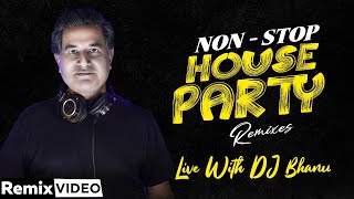 Live with DJ Bhanu | Non Stop House Party Remixes